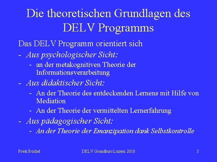 Die theoretischen Grundlagen des DELV Programms Das DELV Programm orientiert sich - Aus psychologischer