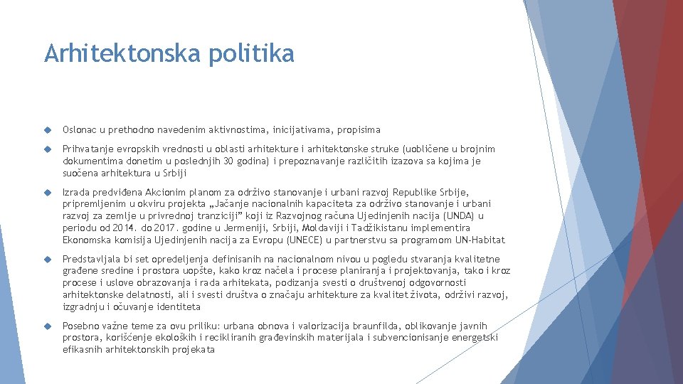 Arhitektonska politika Oslonac u prethodno navedenim aktivnostima, inicijativama, propisima Prihvatanje evropskih vrednosti u oblasti