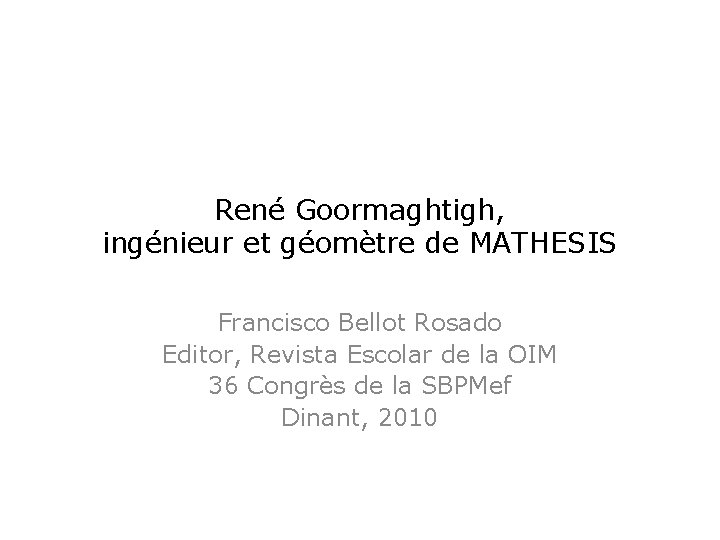 René Goormaghtigh, ingénieur et géomètre de MATHESIS Francisco Bellot Rosado Editor, Revista Escolar de