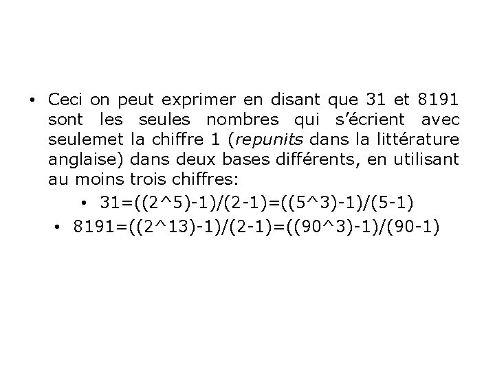  • Ceci on peut exprimer en disant que 31 et 8191 sont les