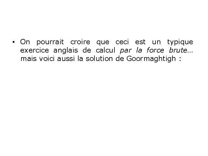  • On pourrait croire que ceci est un typique exercice anglais de calcul