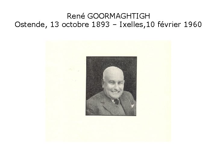 René GOORMAGHTIGH Ostende, 13 octobre 1893 – Ixelles, 10 février 1960 