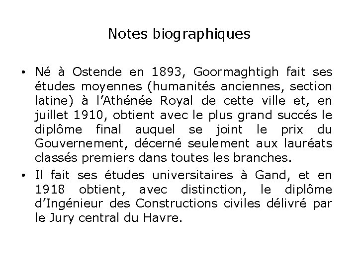 Notes biographiques • Né à Ostende en 1893, Goormaghtigh fait ses études moyennes (humanités