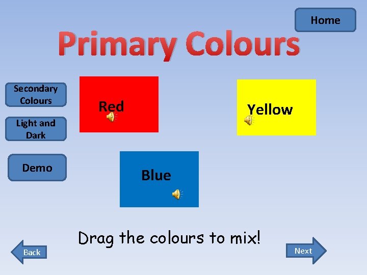 Primary Colours Secondary Colours Red Yellow Light and Dark Demo Back Home Blue Drag