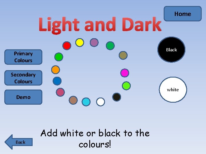 Light and Dark Home Black Primary Colours Secondary Colours white Demo Back Add white