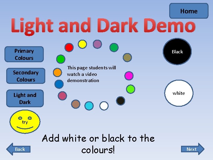 Home Light and Dark Demo Primary Colours Secondary Colours Black This page students will