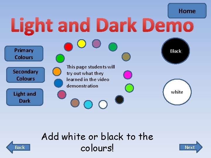 Home Light and Dark Demo Primary Colours Secondary Colours Black This page students will