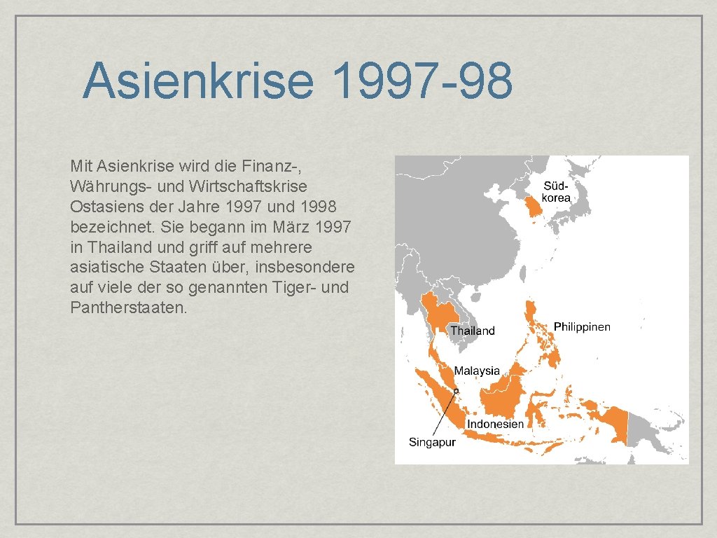 Asienkrise 1997 -98 Mit Asienkrise wird die Finanz-, Währungs- und Wirtschaftskrise Ostasiens der Jahre