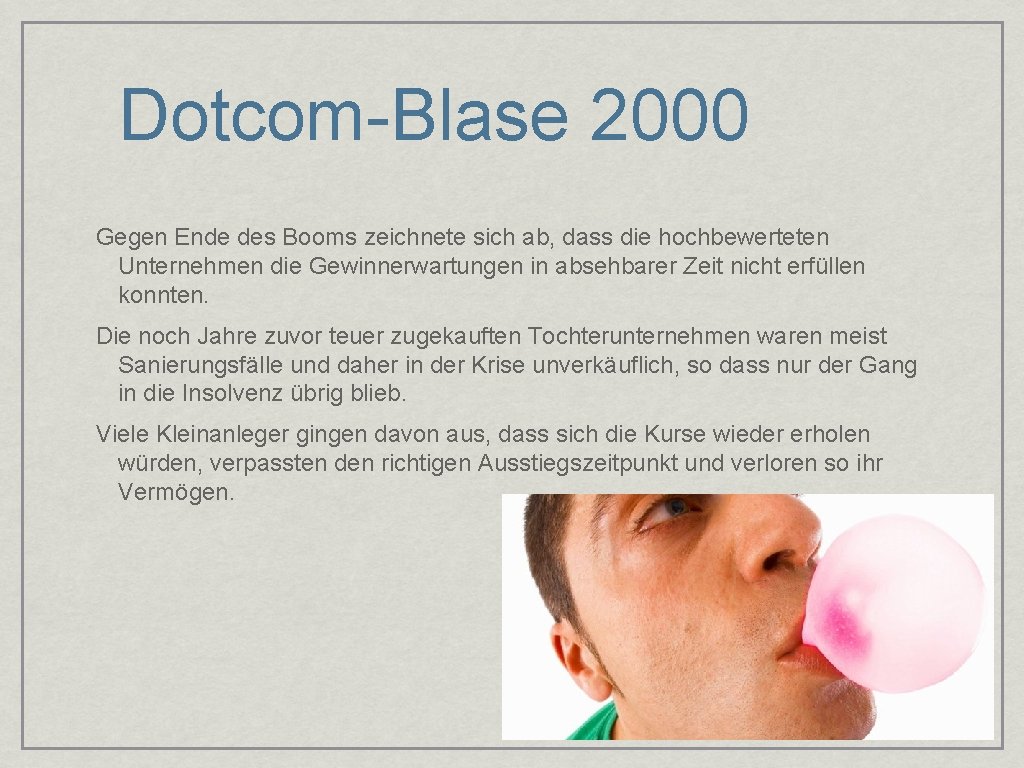 Dotcom-Blase 2000 Gegen Ende des Booms zeichnete sich ab, dass die hochbewerteten Unternehmen die