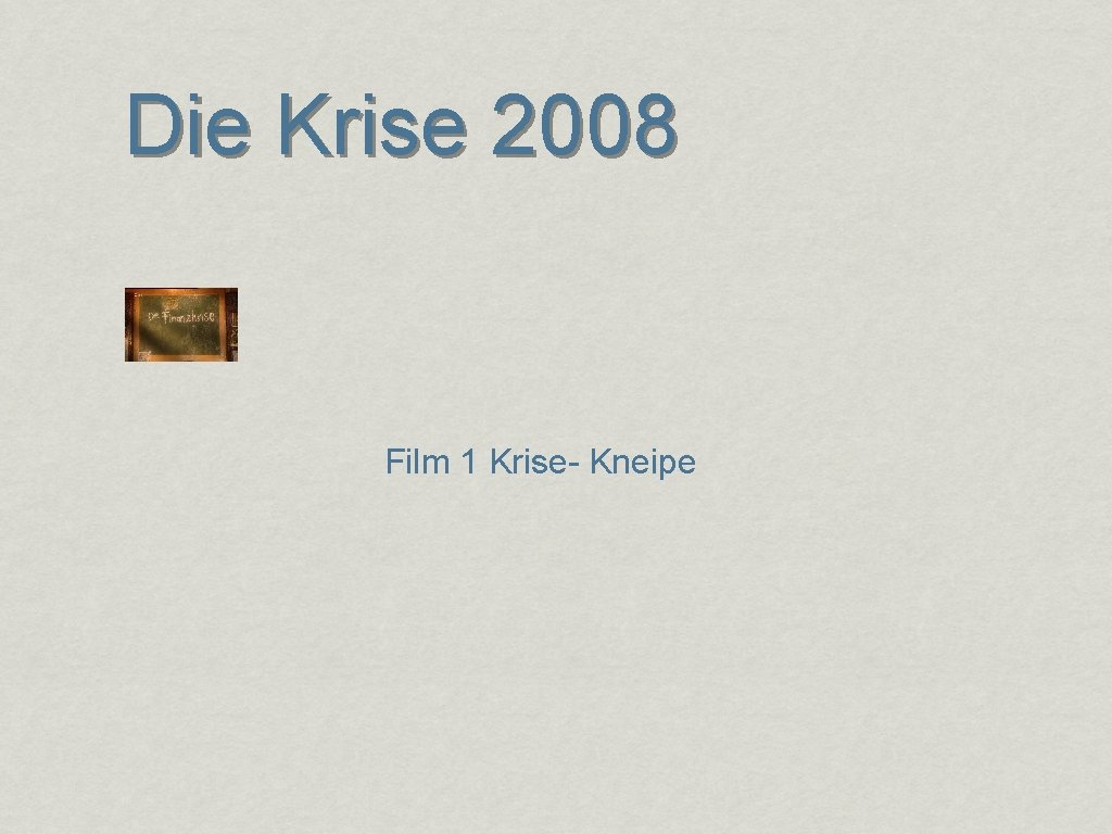 Die Krise 2008 Film 1 Krise- Kneipe 