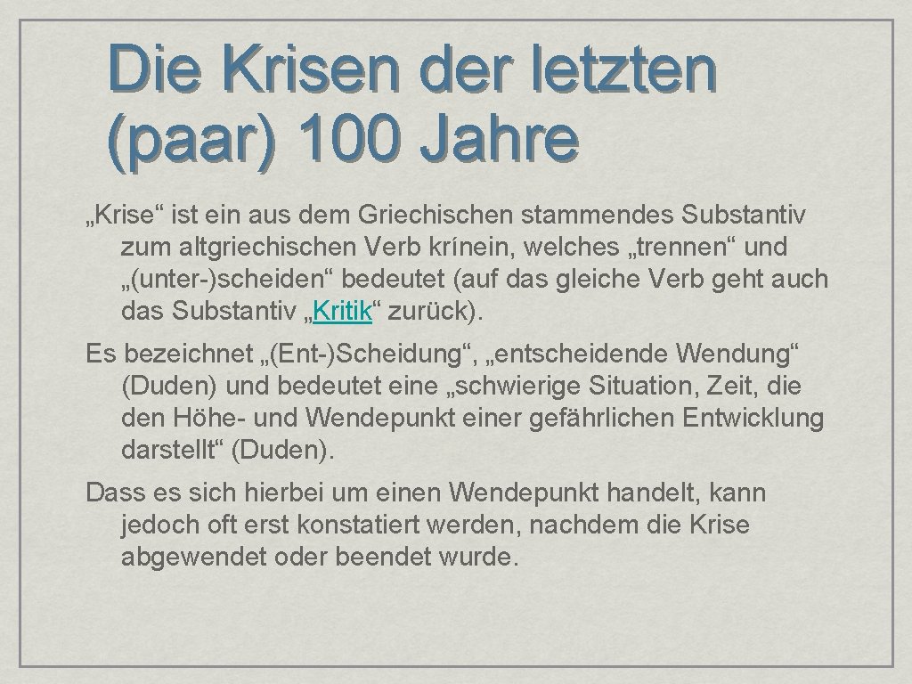 Die Krisen der letzten (paar) 100 Jahre „Krise“ ist ein aus dem Griechischen stammendes