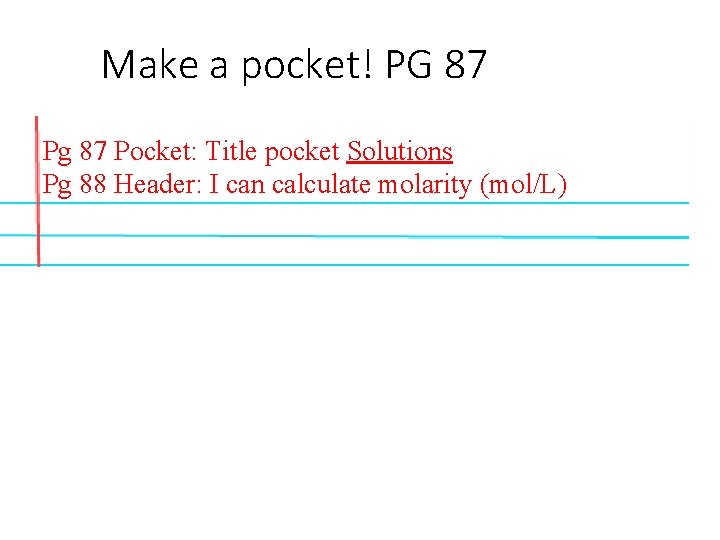 Make a pocket! PG 87 Pg 87 Pocket: Title pocket Solutions Pg 88 Header: