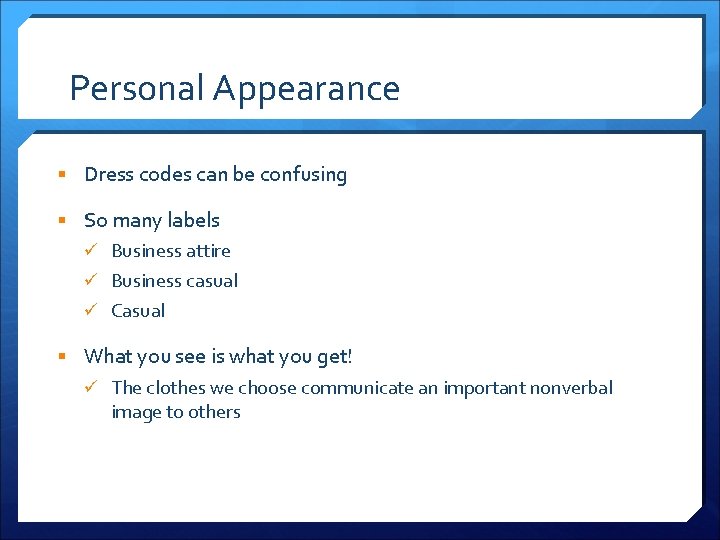Personal Appearance § Dress codes can be confusing § So many labels ü Business