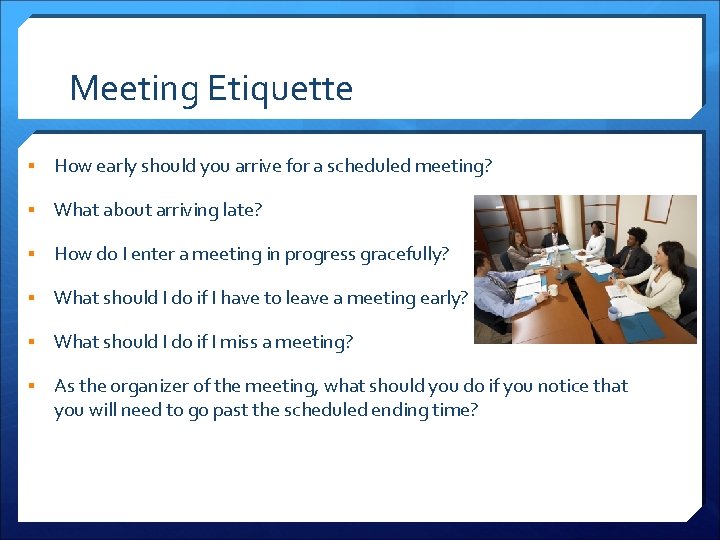 Meeting Etiquette § How early should you arrive for a scheduled meeting? § What