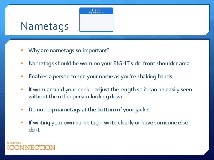 Nametags § Why are nametags so important? § Nametags should be worn on your