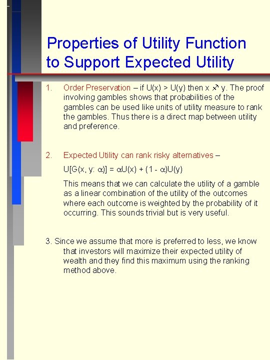 Properties of Utility Function to Support Expected Utility 1. Order Preservation – if U(x)