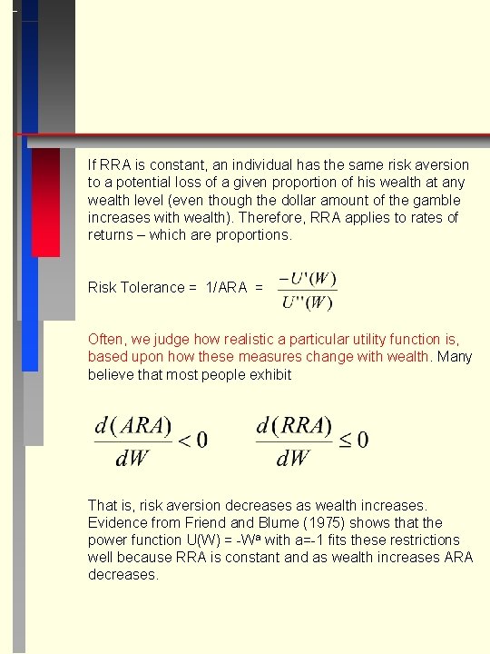 If RRA is constant, an individual has the same risk aversion to a potential