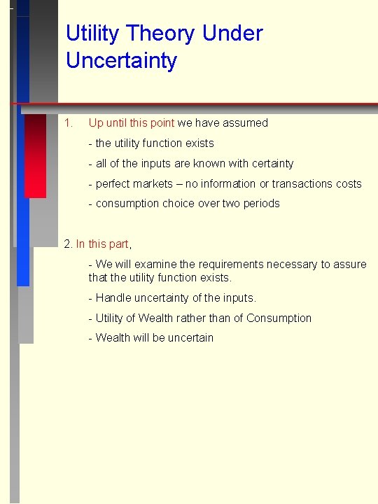 Utility Theory Under Uncertainty 1. Up until this point we have assumed - the