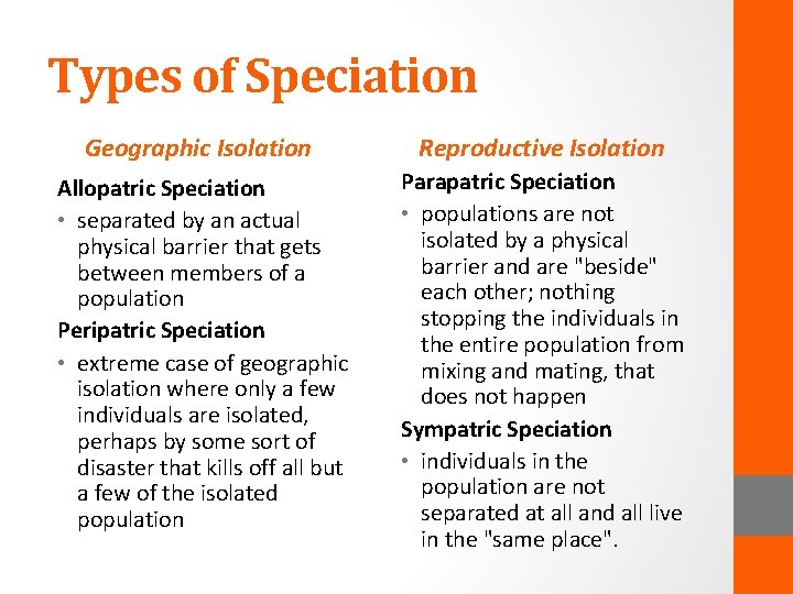 Types of Speciation Geographic Isolation Reproductive Isolation Allopatric Speciation • separated by an actual