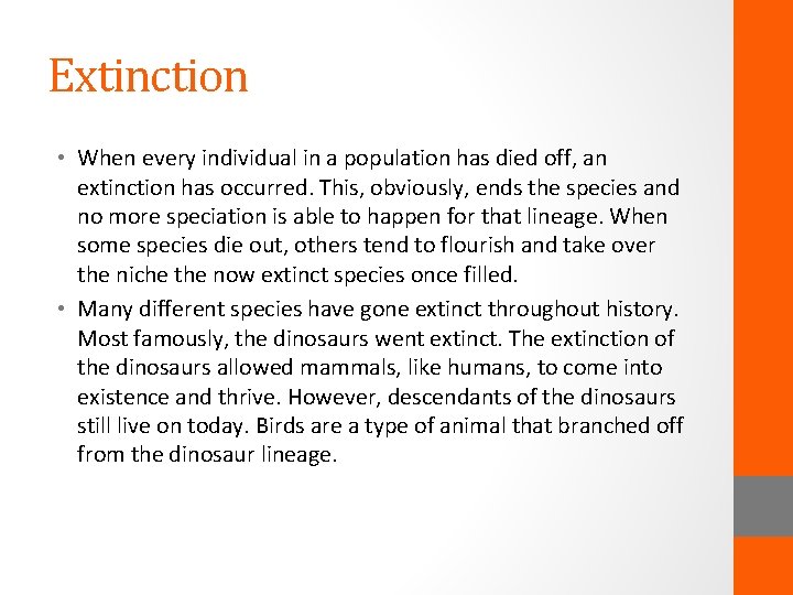 Extinction • When every individual in a population has died off, an extinction has