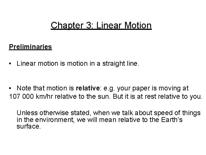 Chapter 3: Linear Motion Preliminaries • Linear motion is motion in a straight line.