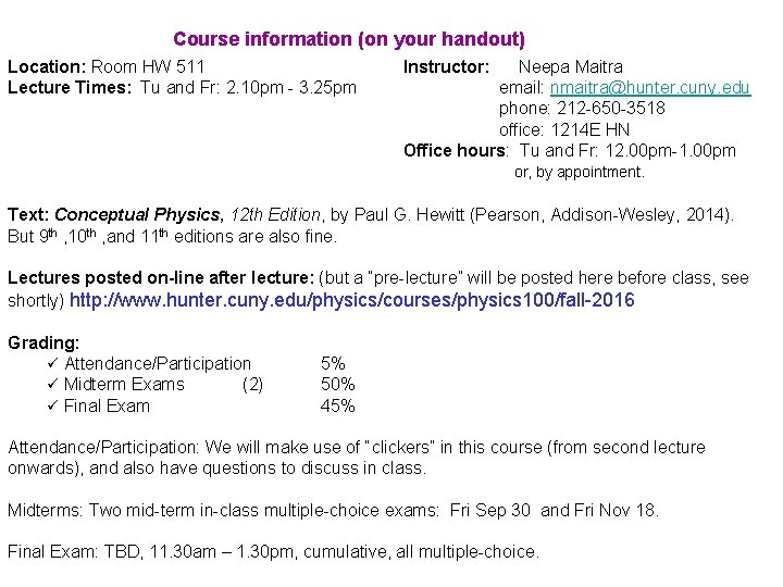 Course information (on your handout) Location: Room HW 511 Lecture Times: Tu and Fr: