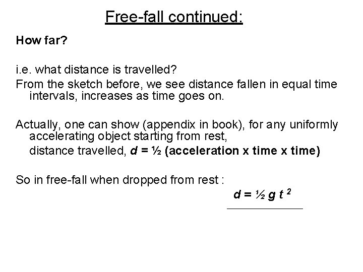 Free-fall continued: How far? i. e. what distance is travelled? From the sketch before,