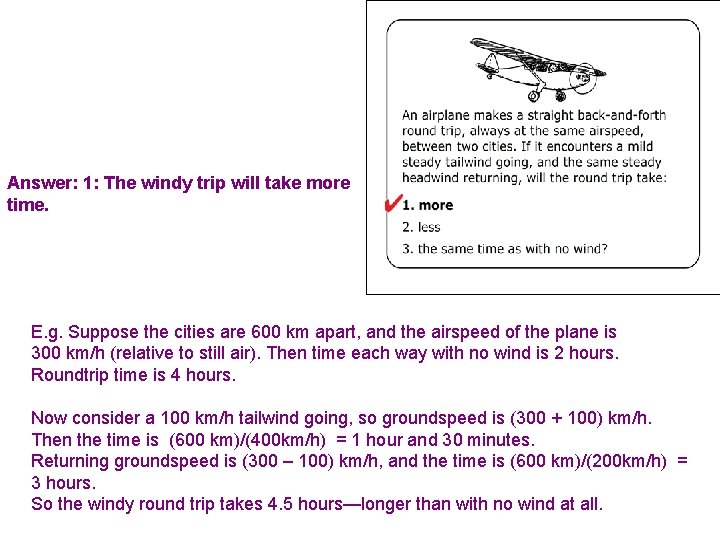 Answer: 1: The windy trip will take more time. E. g. Suppose the cities