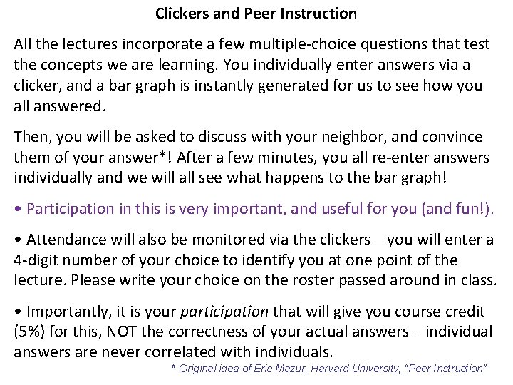 Clickers and Peer Instruction All the lectures incorporate a few multiple-choice questions that test