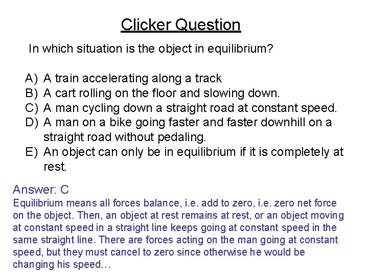 Clicker Question In which situation is the object in equilibrium? A) B) C) D)