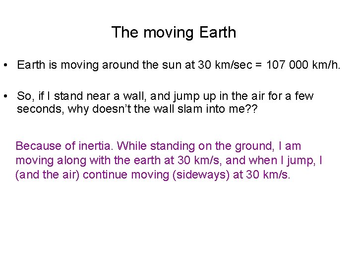 The moving Earth • Earth is moving around the sun at 30 km/sec =