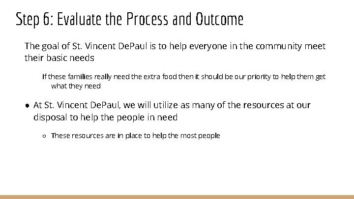 Step 6: Evaluate the Process and Outcome The goal of St. Vincent De. Paul