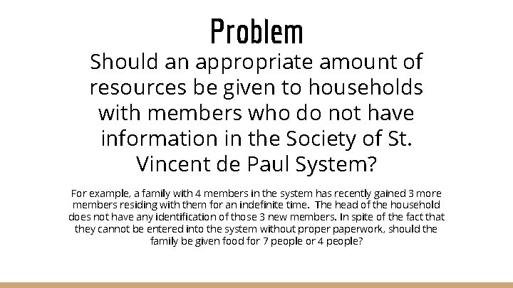 Problem Should an appropriate amount of resources be given to households with members who