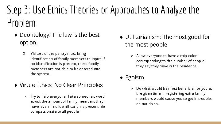 Step 3: Use Ethics Theories or Approaches to Analyze the Problem ● Deontology: The