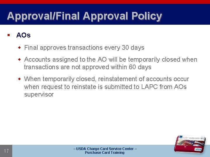 Approval/Final Approval Policy § AOs w Final approves transactions every 30 days w Accounts