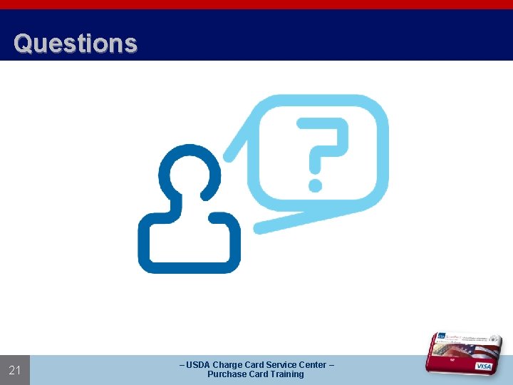 Questions 21 – USDA Charge Card Service Center – Purchase Card Training 