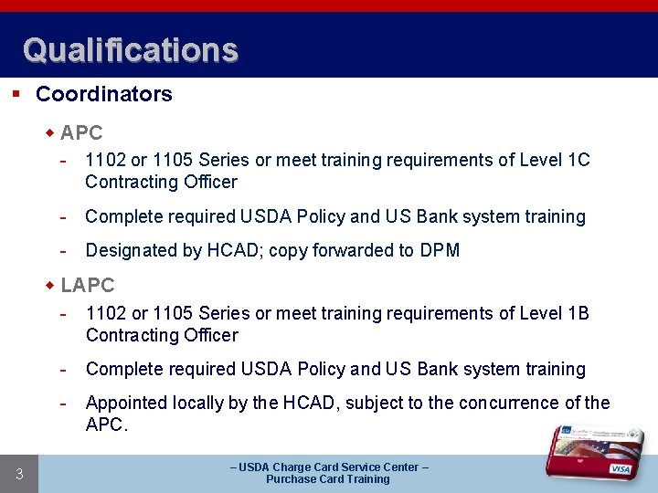 Qualifications § Coordinators w APC - 1102 or 1105 Series or meet training requirements