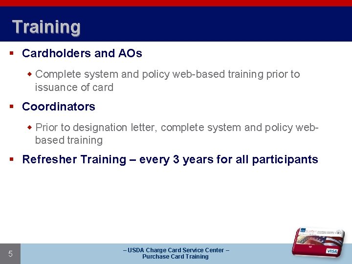 Training § Cardholders and AOs w Complete system and policy web-based training prior to