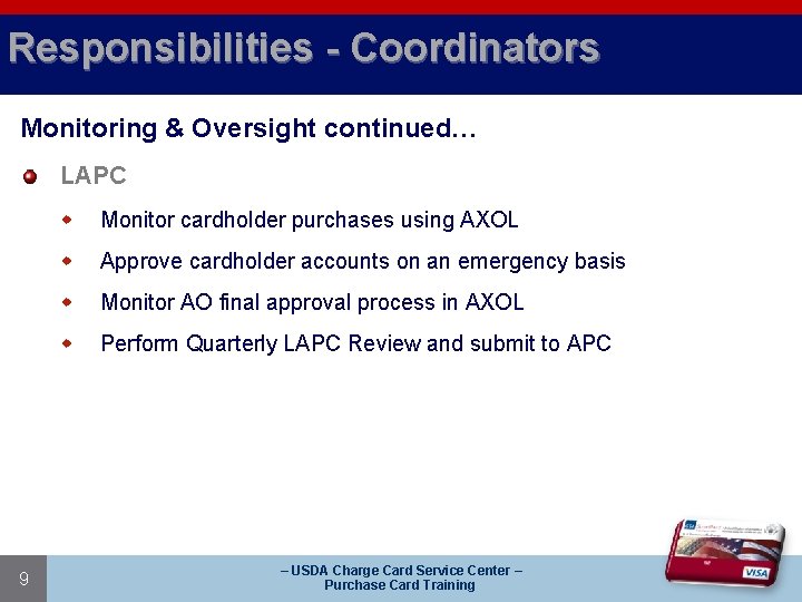 Responsibilities - Coordinators Monitoring & Oversight continued… LAPC 9 w Monitor cardholder purchases using