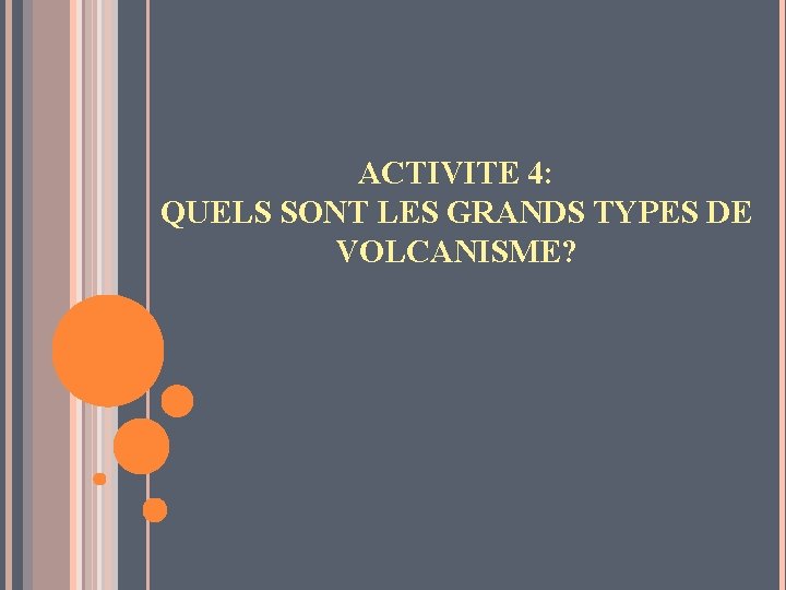 ACTIVITE 4: QUELS SONT LES GRANDS TYPES DE VOLCANISME? 