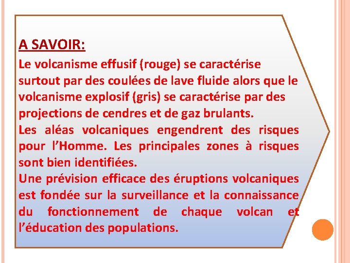 A SAVOIR: Le volcanisme effusif (rouge) se caractérise surtout par des coulées de lave