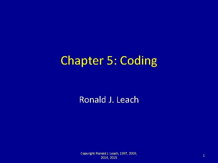 Chapter 5: Coding Ronald J. Leach Copyright Ronald J. Leach, 1997, 2009, 2014, 2015