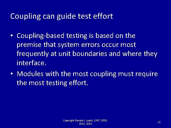 Coupling can guide test effort • Coupling-based testing is based on the premise that