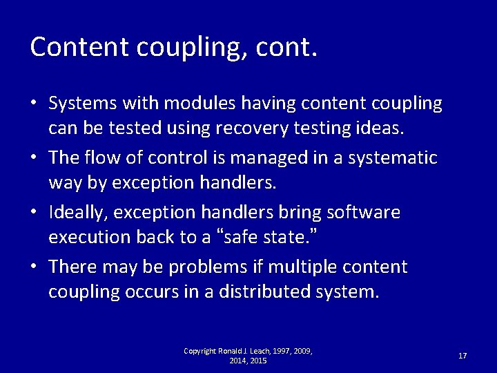 Content coupling, cont. • Systems with modules having content coupling can be tested using