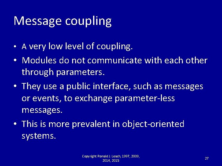 Message coupling • A very low level of coupling. • Modules do not communicate