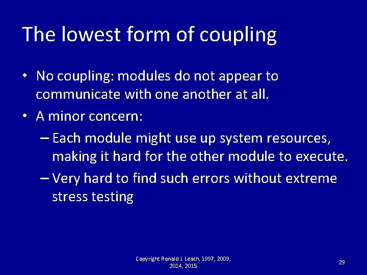 The lowest form of coupling • No coupling: modules do not appear to communicate