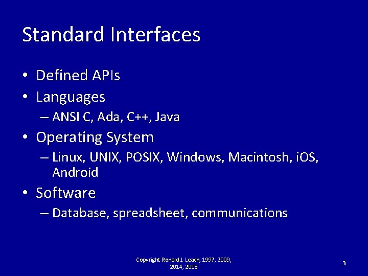 Standard Interfaces • Defined APIs • Languages – ANSI C, Ada, C++, Java •