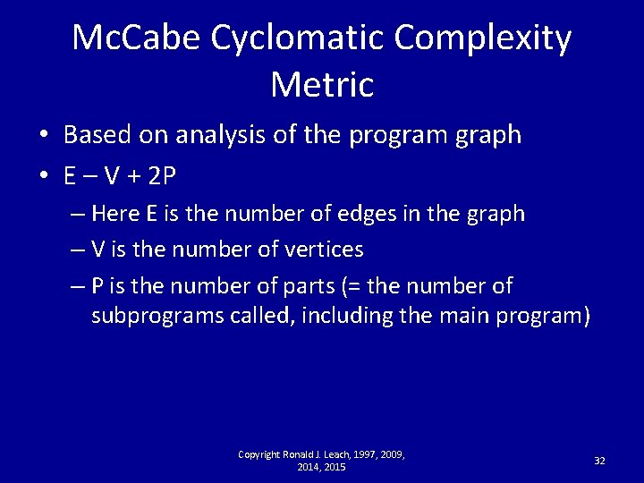 Mc. Cabe Cyclomatic Complexity Metric • Based on analysis of the program graph •