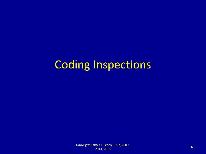 Coding Inspections Copyright Ronald J. Leach, 1997, 2009, 2014, 2015 37 