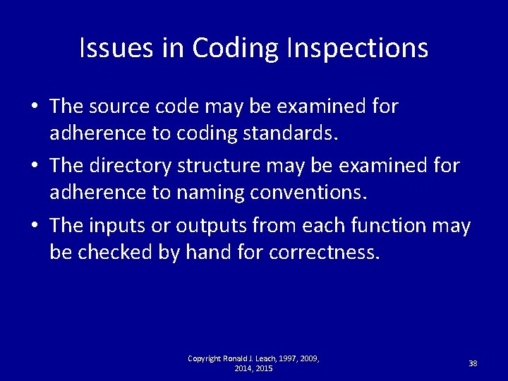 Issues in Coding Inspections • The source code may be examined for adherence to